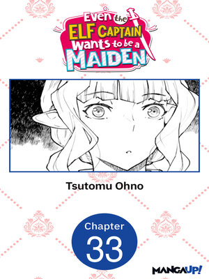 cover image of Even the Elf Captain Wants to be a Maiden, Chapter 33